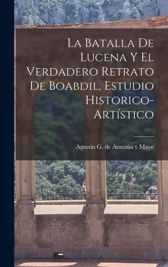 Cover La batalla de Lucena y el verdadero retrato de Boabdil, estudio historico-artístico