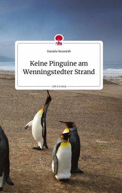 Keine Pinguine am Wenningstedter Strand. Life is a Story - story.one - Neuwirth, Daniela