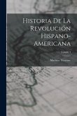 Historia De La Revolución Hispano-americana; Volume 3