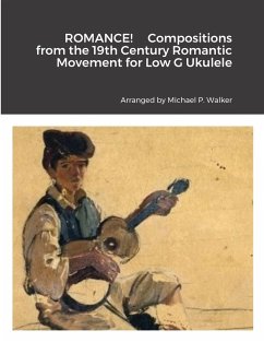 ROMANCE! Compositions from the 19th Century Romantic Movement for Low G Ukulele - Walker, Michael