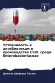 Ustojchiwost' k antibiotikam i proizwodstwo ESBL sredi Enterobacteriaceae