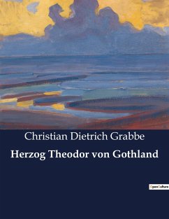 Herzog Theodor von Gothland - Grabbe, Christian Dietrich