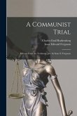 A Communist Trial; Extracts From the Testimony Jury by Isaac E. Ferguson
