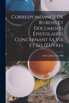 Cover Correspondance De Rubens Et Documents Épistolaires Concernant Sa Vie Et Ses OEuvres