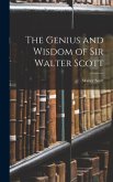 The Genius and Wisdom of Sir Walter Scott