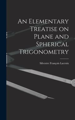 An Elementary Treatise on Plane and Spherical Trigonometry - Lacroix, Silvestre François