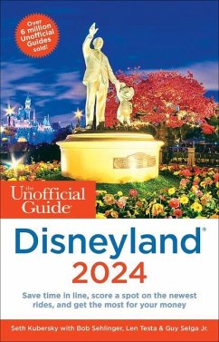 The Unofficial Guide to Disneyland 2024 - Kubersky, Seth; Sehlinger, Bob; Testa, Len
