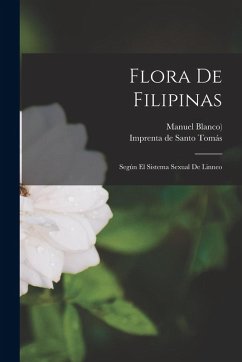 Cover Flora De Filipinas: Según El Sistema Sexual De Linneo
