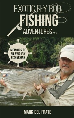 Exotic Fly Rod Fishing Adventures - Del Frate, Mark