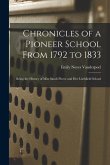 Chronicles of a Pioneer School From 1792 to 1833: Being the History of Miss Sarah Pierce and Her Litchfield School
