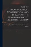 Act of Incorporation, Constitution, and By-laws of the Northern Baptist Education Society