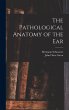 The Pathological Anatomy of the Ear - Bild 1