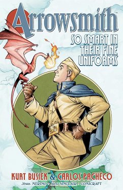 Arrowsmith: So Smart in Their Fine Uniforms: Volume 1 - Busiek, Kurt