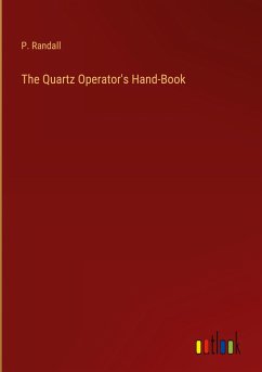 The Quartz Operator's Hand-Book - Randall, P.