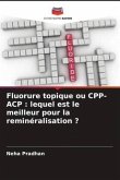 Fluorure topique ou CPP-ACP : lequel est le meilleur pour la reminéralisation ?