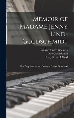 Cover Memoir of Madame Jenny Lind-Goldschmidt: Her Early Art-Life and Dramatic Career, 1820-1851
