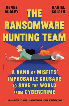 The Ransomware Hunting Team - Dudley, Renee; Golden, Daniel