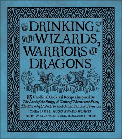 Drinking with Wizards, Warriors and Dragons - James, Thea; Wiznitzer, Pamela