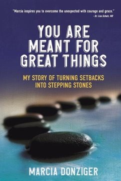 You Are Meant for Great Things: My Story of Turning Setbacks Into Stepping Stones - Donziger, Marcia