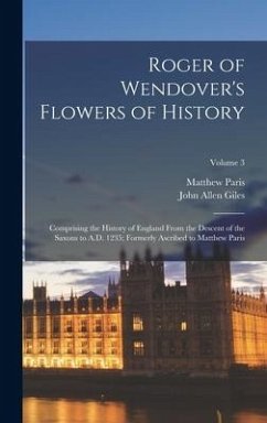 Roger of Wendover's Flowers of History - Giles, John Allen; Paris, Matthew