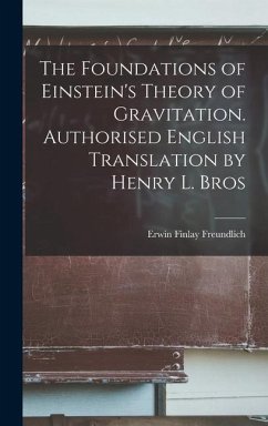 The Foundations of Einstein's Theory of Gravitation. Authorised English Translation by Henry L. Bros - Finlay, Freundlich Erwin