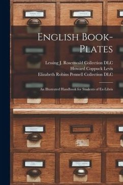 English Book-plates; an Illustrated Handbook for Students of Ex-libris - Castle, Egerton; Dlc, Elizabeth Robins Pennell Collect; Dlc, Lessing J Rosenwald Collection