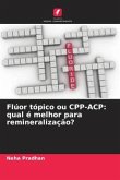 Flúor tópico ou CPP-ACP: qual é melhor para remineralização?