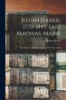 Josiah Harris, 1770-1845, East Machias,... - Bild 1