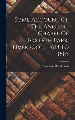 Cover Some Account Of The Ancient Chapel Of Toxteth Park, Liverpool ... 1618 To 1883