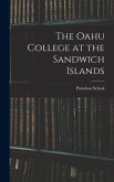 The Oahu College at the Sandwich Islands The Oahu College at the Sandwich Islands
