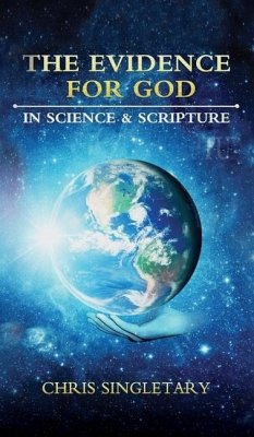 The Evidence for God: In Science and Scripture - Singletary, Chris