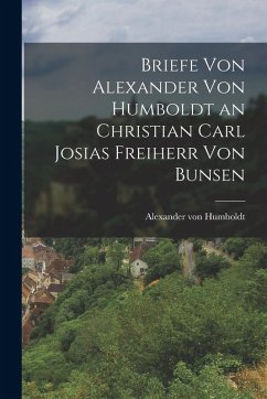 Cover Briefe von Alexander von Humboldt an Christian Carl Josias Freiherr von Bunsen