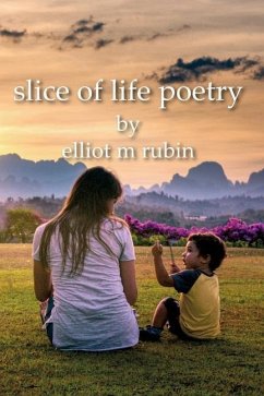 slice of life poetry - Rubin, Elliot M.