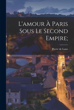 Cover L'amour à Paris sous le Second Empire;