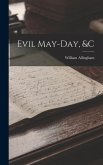 Evil May-day, &c