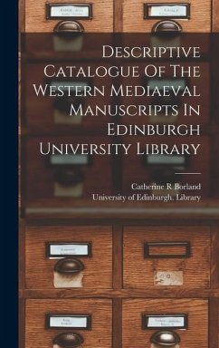 Descriptive Catalogue Of The Western Mediaeval Manuscripts In Edinburgh University Library - R, Borland Catherine