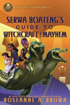 Rick Riordan Presents: Serwa Boateng's Guide to Witchcraft and Mayhem - Brown, Roseanne A.