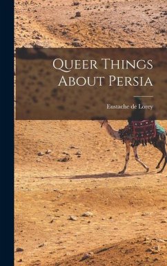 Queer Things About Persia - De, Lorey Eustache