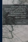 The Ordáz and Dortal Expeditions in Search of Eldorado, as Described on Sixteenth Century Maps (with The Ordáz and Dortal Expeditions in Search of Eldorado, as Described on Sixteenth Century Maps (with