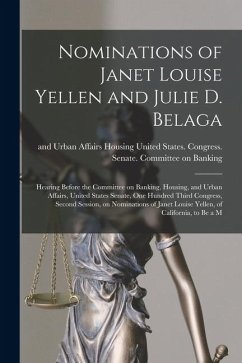 Cover Nominations of Janet Louise Yellen and Julie D. Belaga: Hearing Before the Committee on Banking, Housing, and Urban Affairs, United States Senate, One