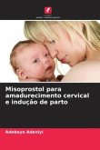 Misoprostol para amadurecimento cervical e indução de parto