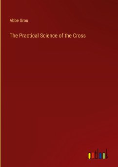 The Practical Science of the Cross - Grou, Abbe