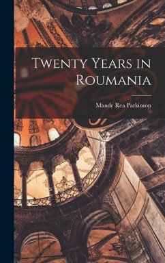 Twenty Years in Roumania - Parkinson, Maude Rea