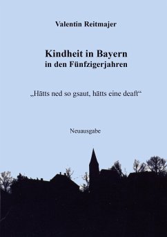 Kindheit in Bayern in den Fünfzigerjahren - Reitmajer, Valentin