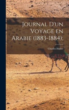 Journal d'un Voyage en Arabie (1883-1884); - Huber, Charles