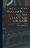 The Lady's Own Cookery Book, and New Dinner-table Directory