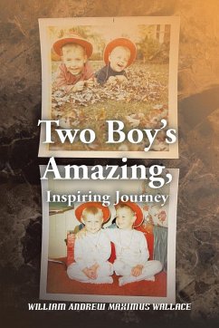 Two Boy's Amazing, Inspiring Journey - Wallace, William Andrew Maximus