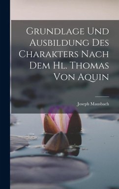 Cover Grundlage und Ausbildung des Charakters Nach dem hl. Thomas von Aquin