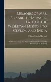 Memoirs of Mrs. Elizabeth Harvard, Late of the Wesleyan Mission to Ceylon and India: With Extracts From Her Diary and Correspondence, by Her Husband [