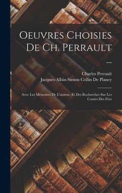 Oeuvres Choisies De Ch. Perrault ... - Perrault, Charles; Collin De Plancy, Jacques Albin Simon